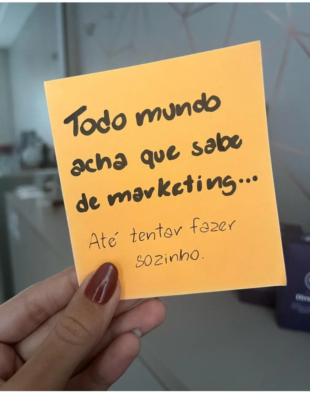 TODO MUNDO ACHA QUE ENTENDE DE MARKETING… ATÉ TENTAR FAZER SOZINHO